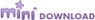 MINI DOWNLOAD